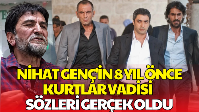 Nihat Genç'in Yıllar Önceki Kurtlar Vadisi Sözleri Yeniden Gündem Oldu!